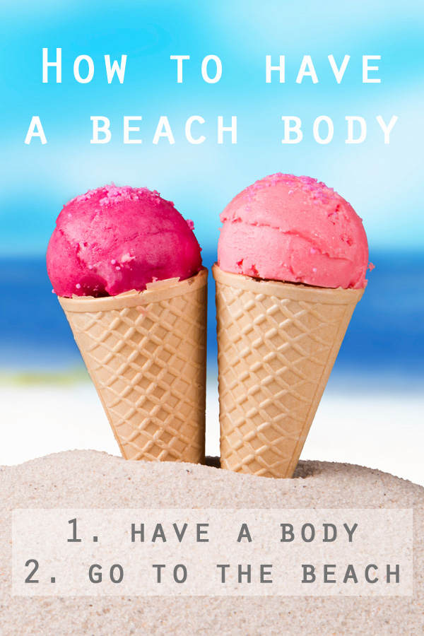 How to have a beach body...