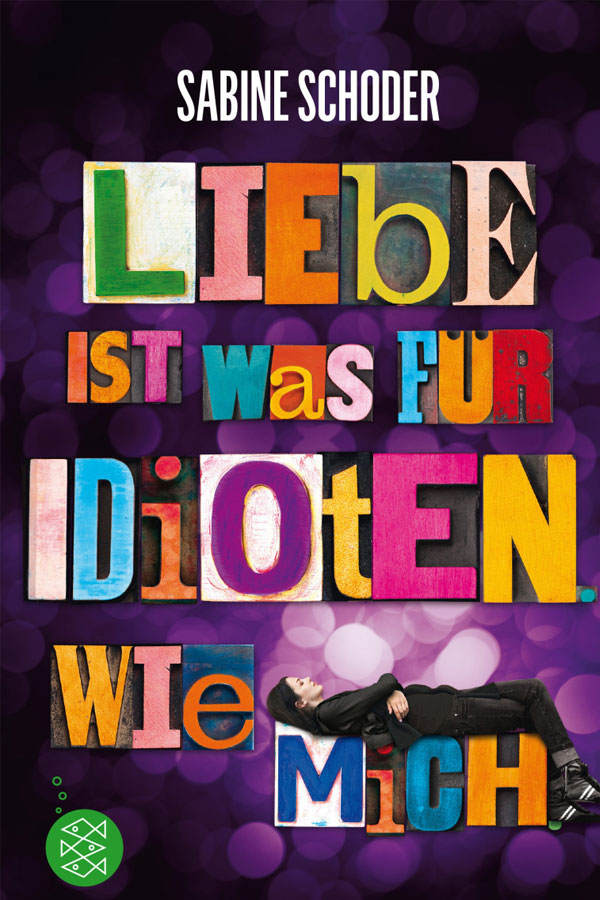 Sabine Schoder - Liebe ist was für Idioten. Wie mich.