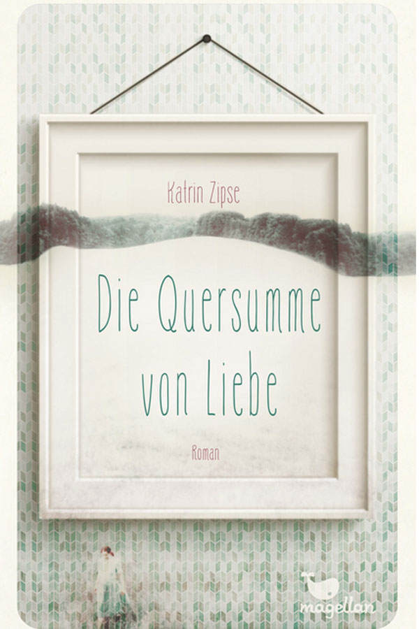 Katrin Zipse: Die Quersumme von Liebe