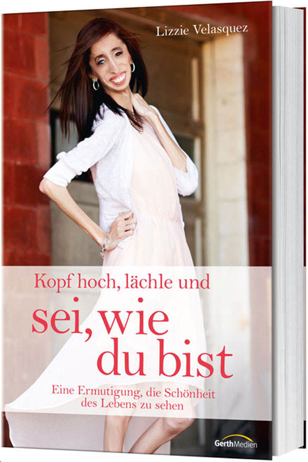 Lizzie Velasquez - Kopf hoch, lächle und sei, wie du bist