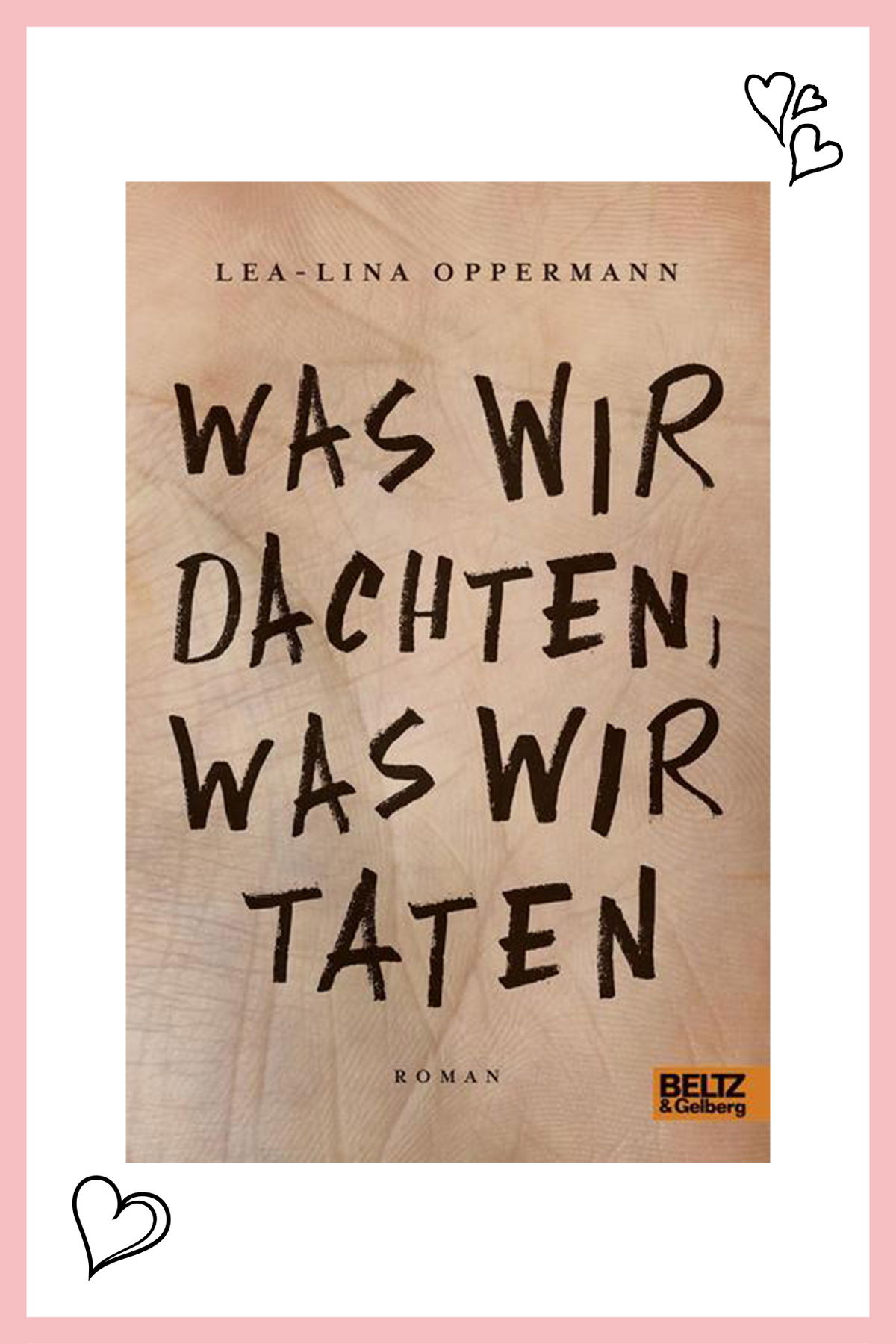 Was wir dachten, was wir taten
